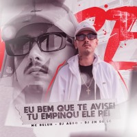 Mc Delux feat. Dj Abdo & Dj 2M De Sc - Eu Bem Que Te Avisei Tu Empinou Ele Pei ft Dj Abdo & Dj 2M De Sc mp3 скачать